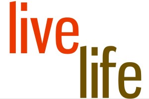 Live Life